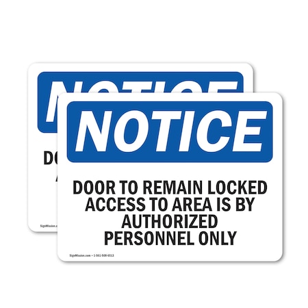 Signmission Door To Remain Locked Access To Area Is OSHA Notice Sign, Vinyl Decal, 18in W x 12in L, 2PK OS-2PACK-NS-D-1218-L-11527